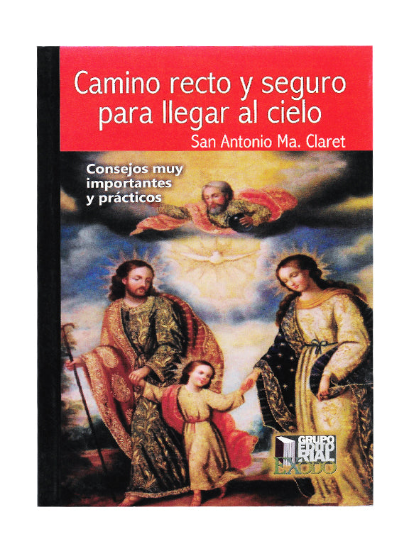 Camino recto y seguro para llegar al cielo. Consejos muy importantes y prácticos