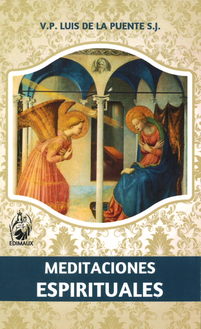 MEDITACIONES ESPIRITUALES - V.P. Luis De la Puente S.J.