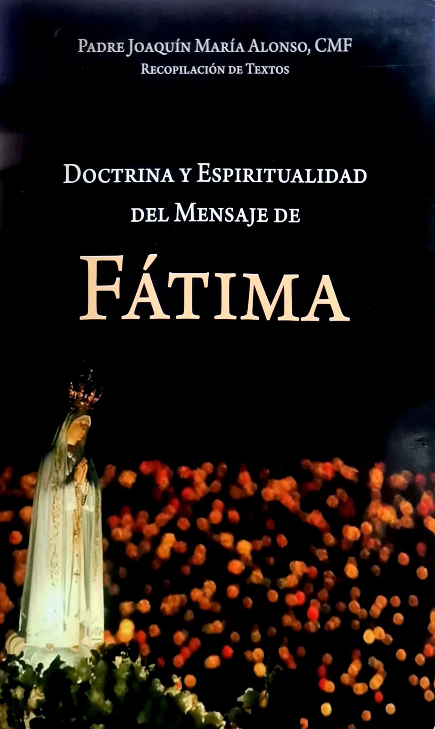 Doctrina y Espiritualidad del mensaje de Fátima - P. Joaquín María Alonso , CMF