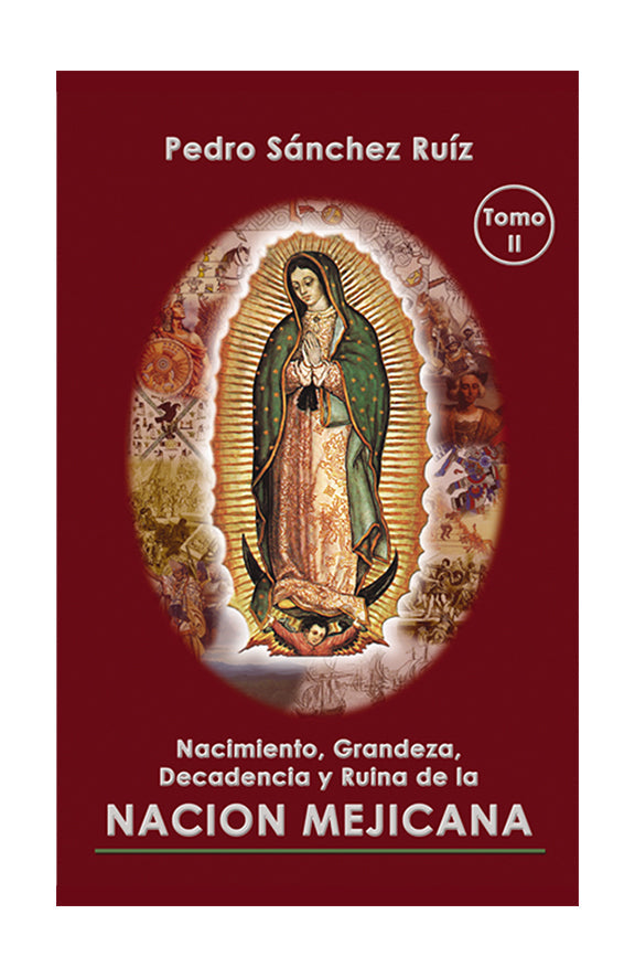 Nacimiento, Grandeza, Decadencia y Ruina de la Nación Mejicana. Tomo II