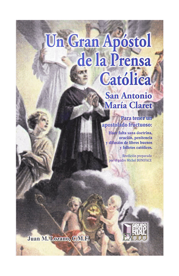 Un gran Apóstol de la Prensa Católica. San Antonio María Claret