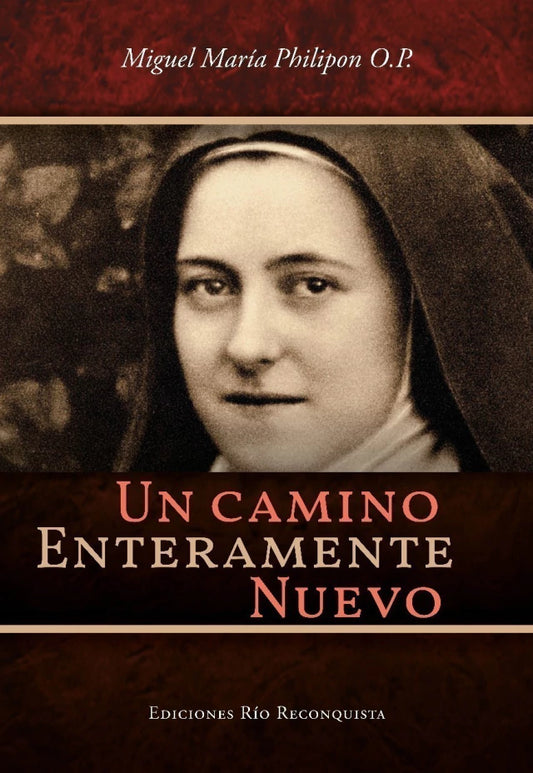 Un Camino Enteramente Nuevo - Miguel María Philipon O.P.