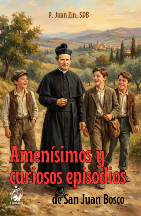 Amenísimos y curiosos episodios de San Juan Bosco - P. Juan Zin, SDB