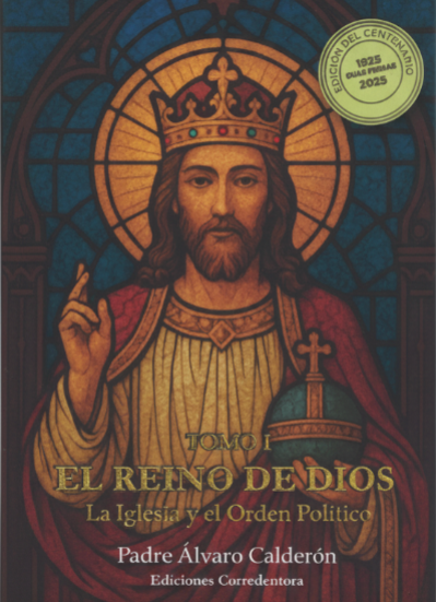 El Reino de Dios, la Iglesia y el Orden Político, Tomo I, versión de lujo. P. Álvaro Calderón