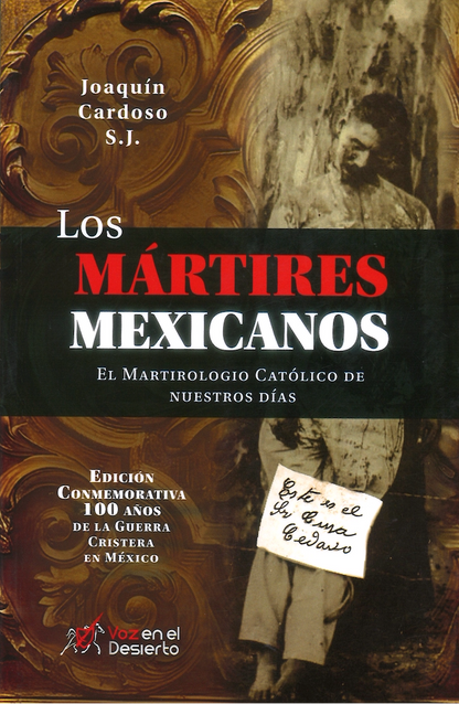 Los Mártires Mexicanos, Joaquín Cardoso S.J. (Edición Conmemorativa 100 años de la Guerra Cristera)