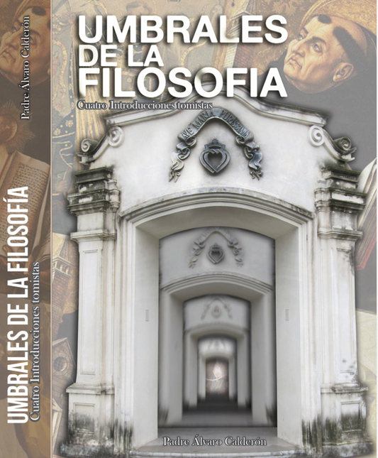 Umbrales de la Filosofia , cuatro introducciones Tomistas - R.P. Álvaro Calderón