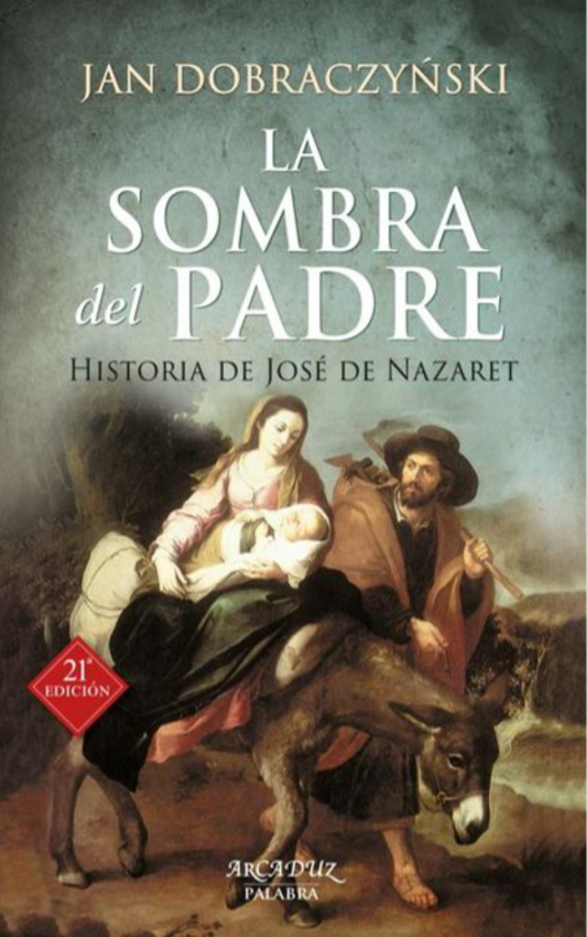 La sombra del Padre, historia de José de Nazaret - Jan Dobraczyn´ski