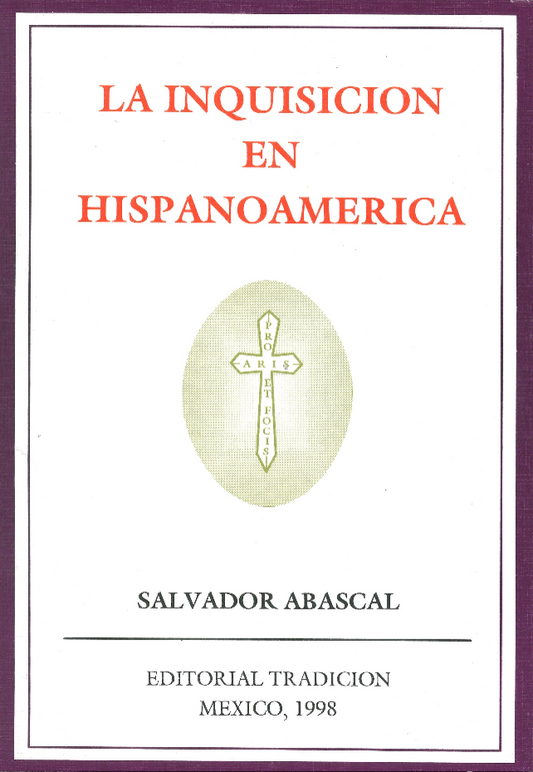 La Inquisición en Hispanoamérica, Salvador Abascal Infante.
