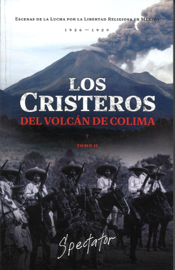 Los Cristeros del volcán de Colima. Tomo II - Spectator