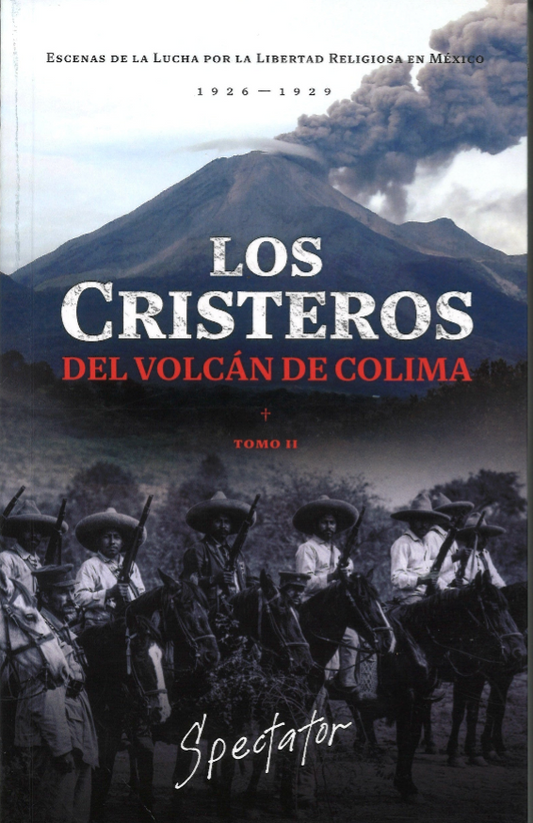 Los Cristeros del volcán de Colima. Tomo II - Spectator
