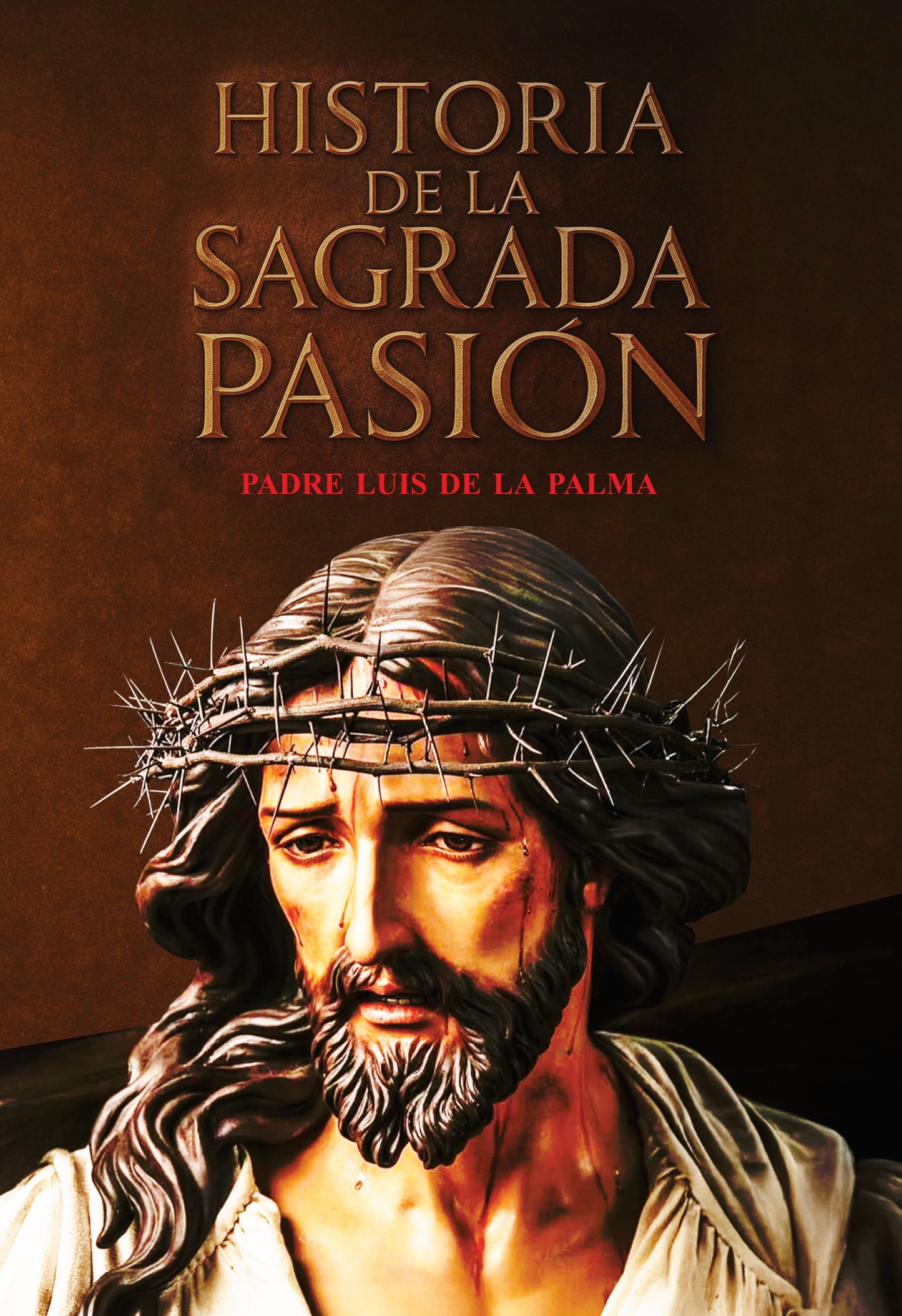 Historia de la Sagrada Pasión - Padre Luis De La Palma