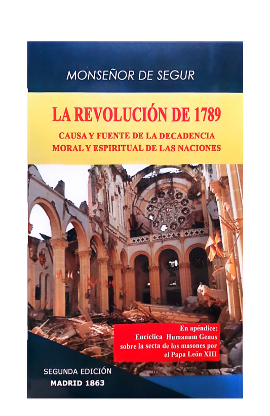 La revolución de 1789 Causa y fuente de la decadencia moral y espiritual de las naciones