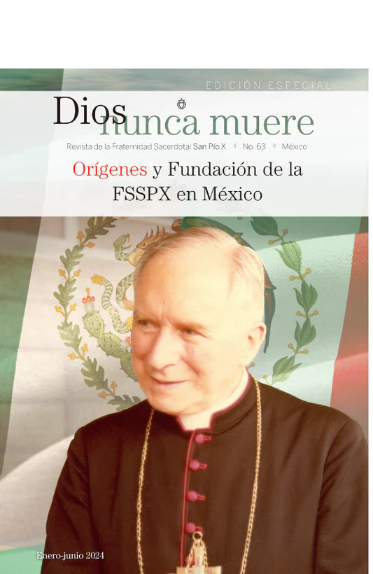 Revista Dios Nunca Muere # 63 Orígenes y Fundación de la FSSPX en México - (Versión digital descargable)