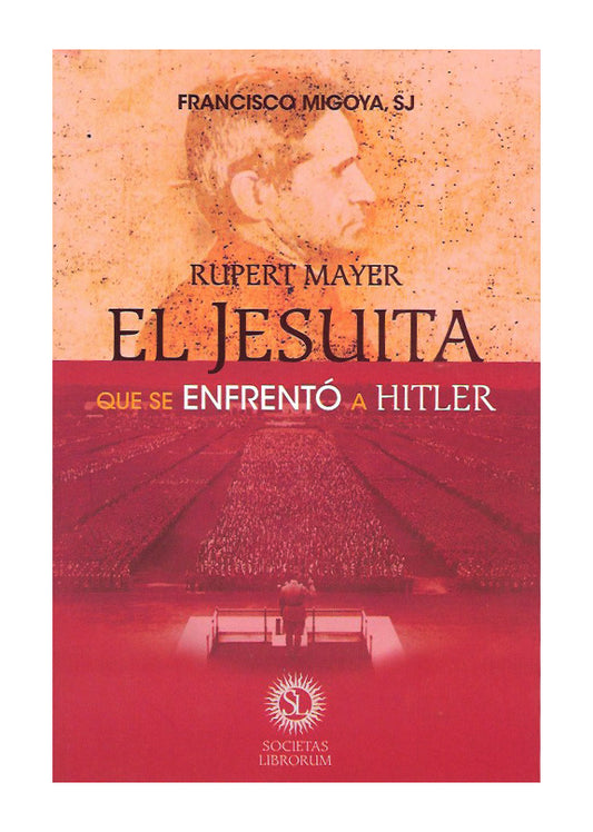 Rupert Mayer. El jesuita que se enfrentó a Hitler